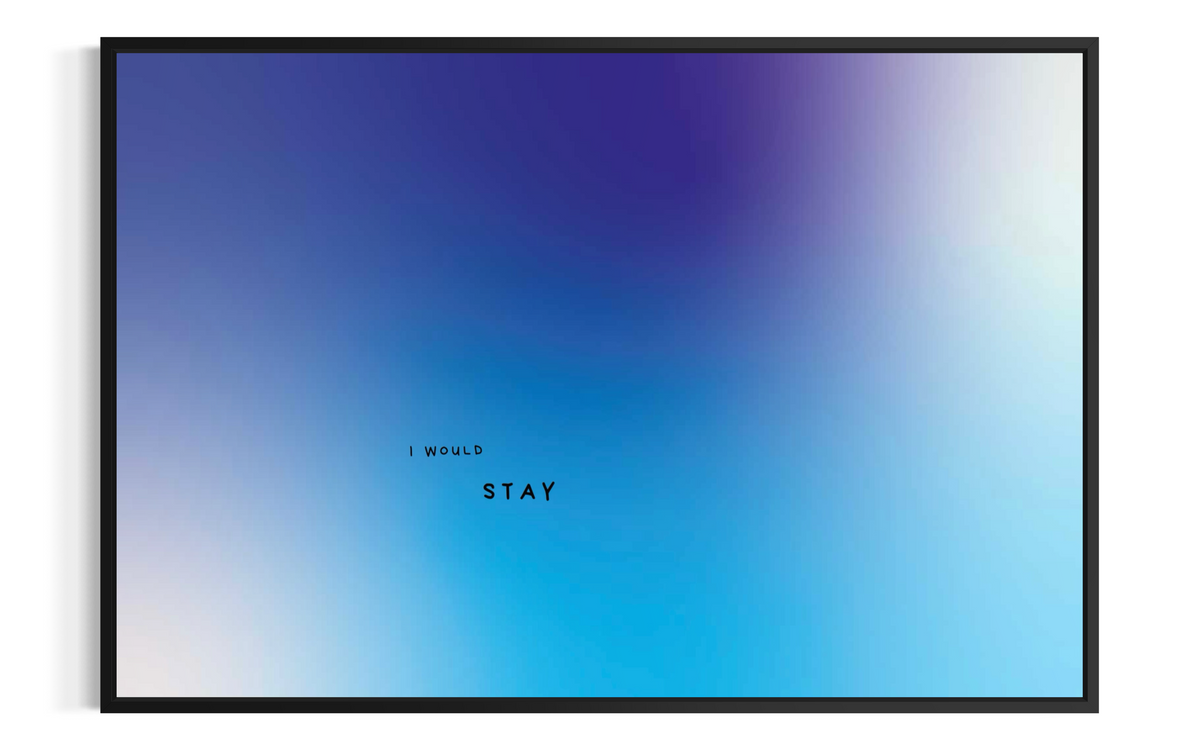 I WOULD STAY
