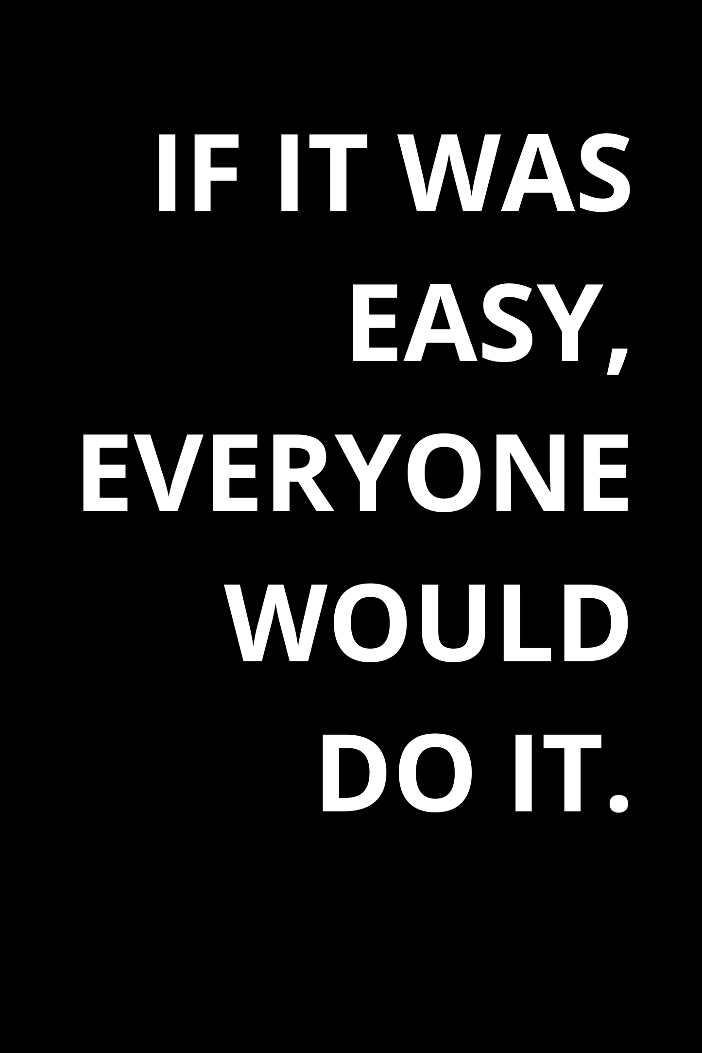 IF IT WAS EASY...