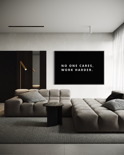 NO ONE CARES, WORK HARDER.