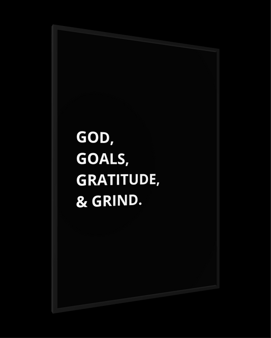 GOD, GOALS, GRATITUDE & GRIND.