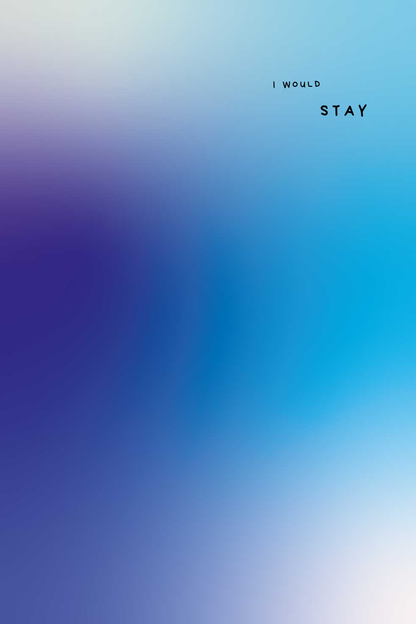 I WOULD STAY
