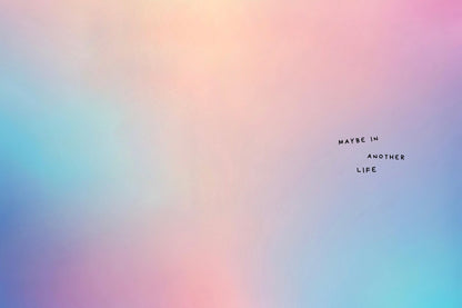 MAYBE IN ANOTHER LIFE