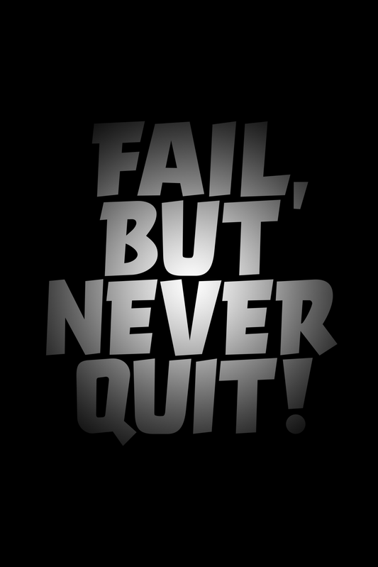 FALL BUT NEVER QUIT