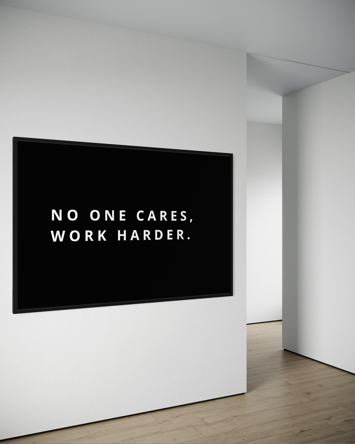 NO ONE CARES, WORK HARDER.