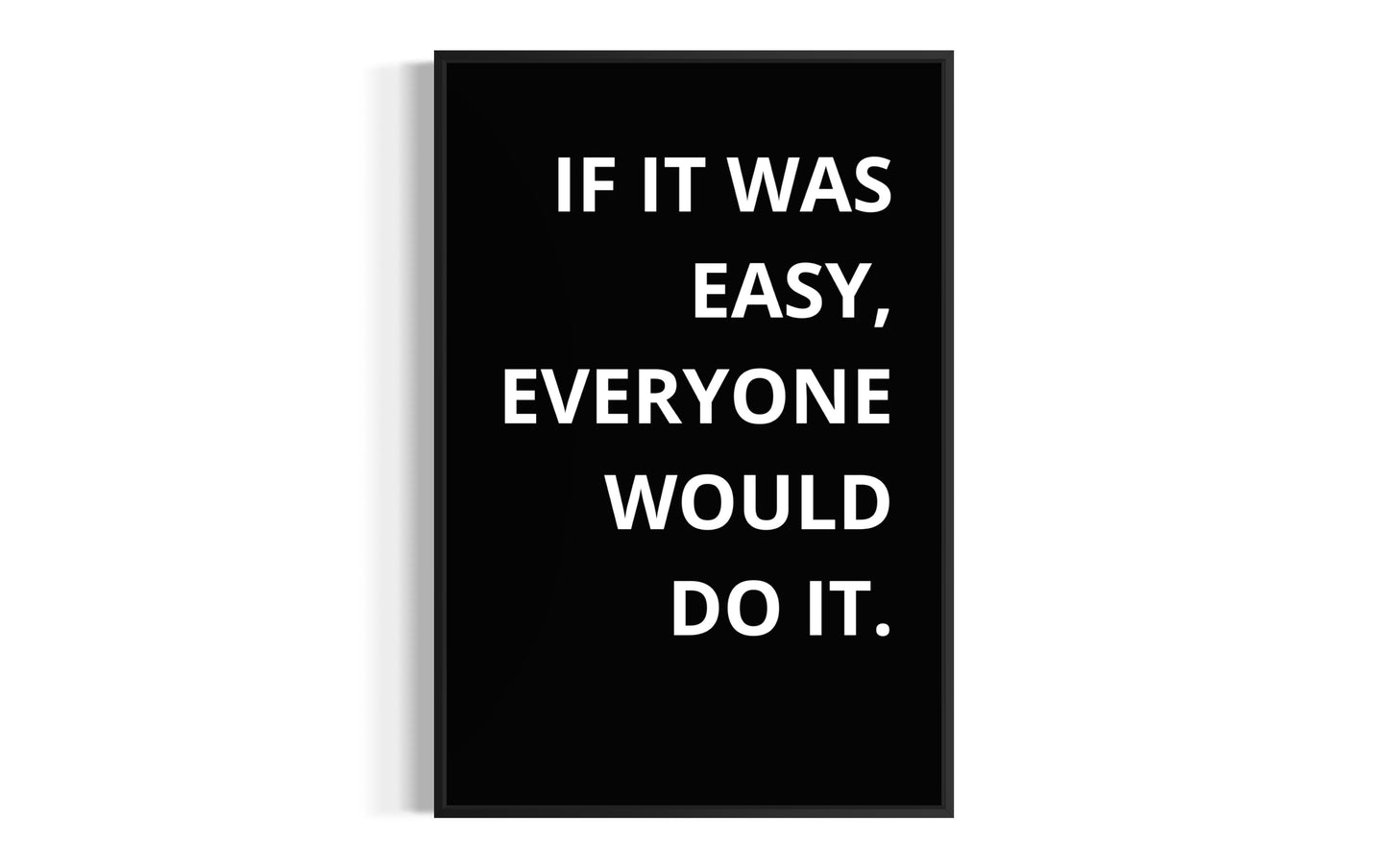 IF IT WAS EASY...