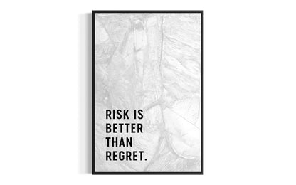 RISK IS BETTER THAN REGRET
