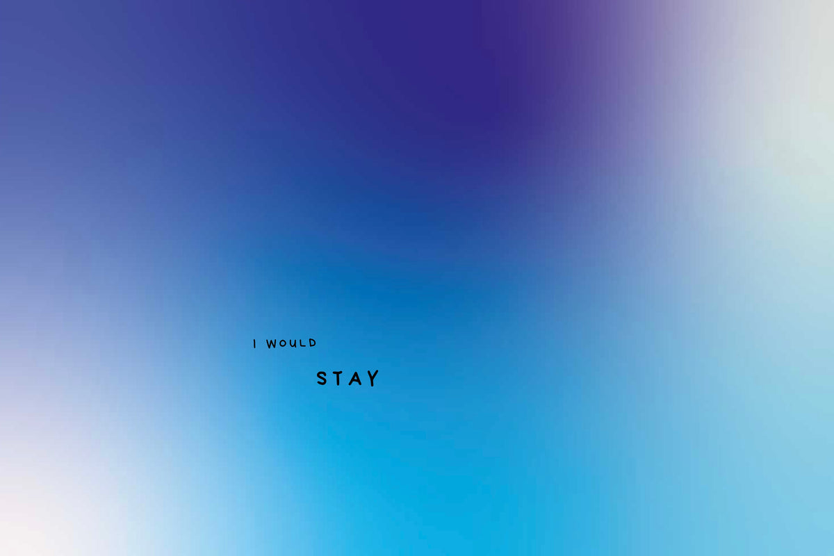 I WOULD STAY