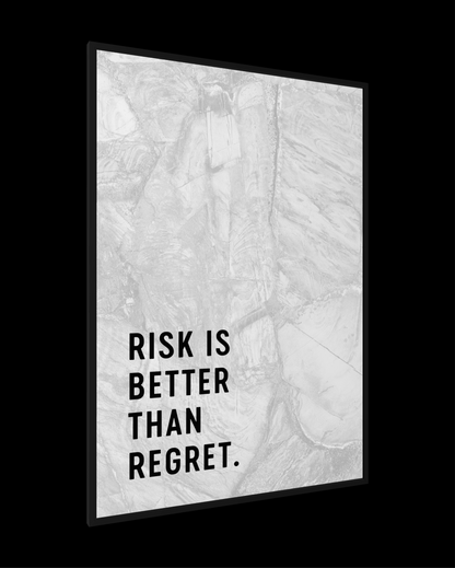 RISK IS BETTER THAN REGRET