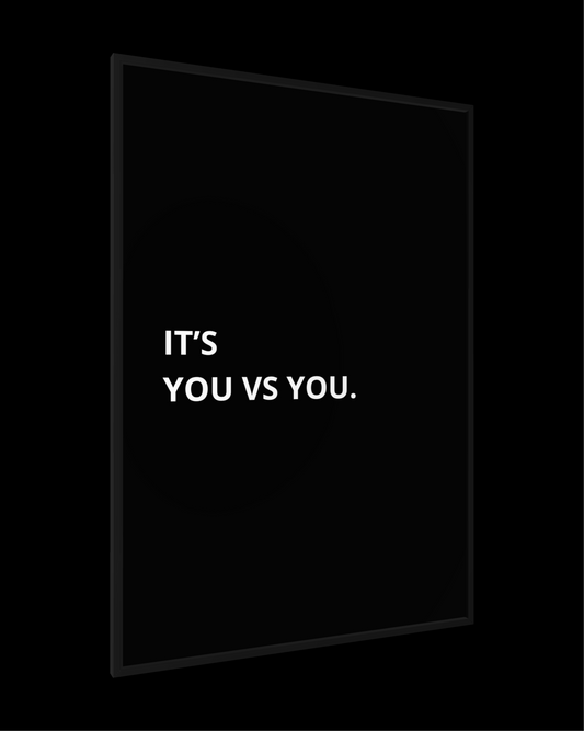 IT'S YOU VS YOU