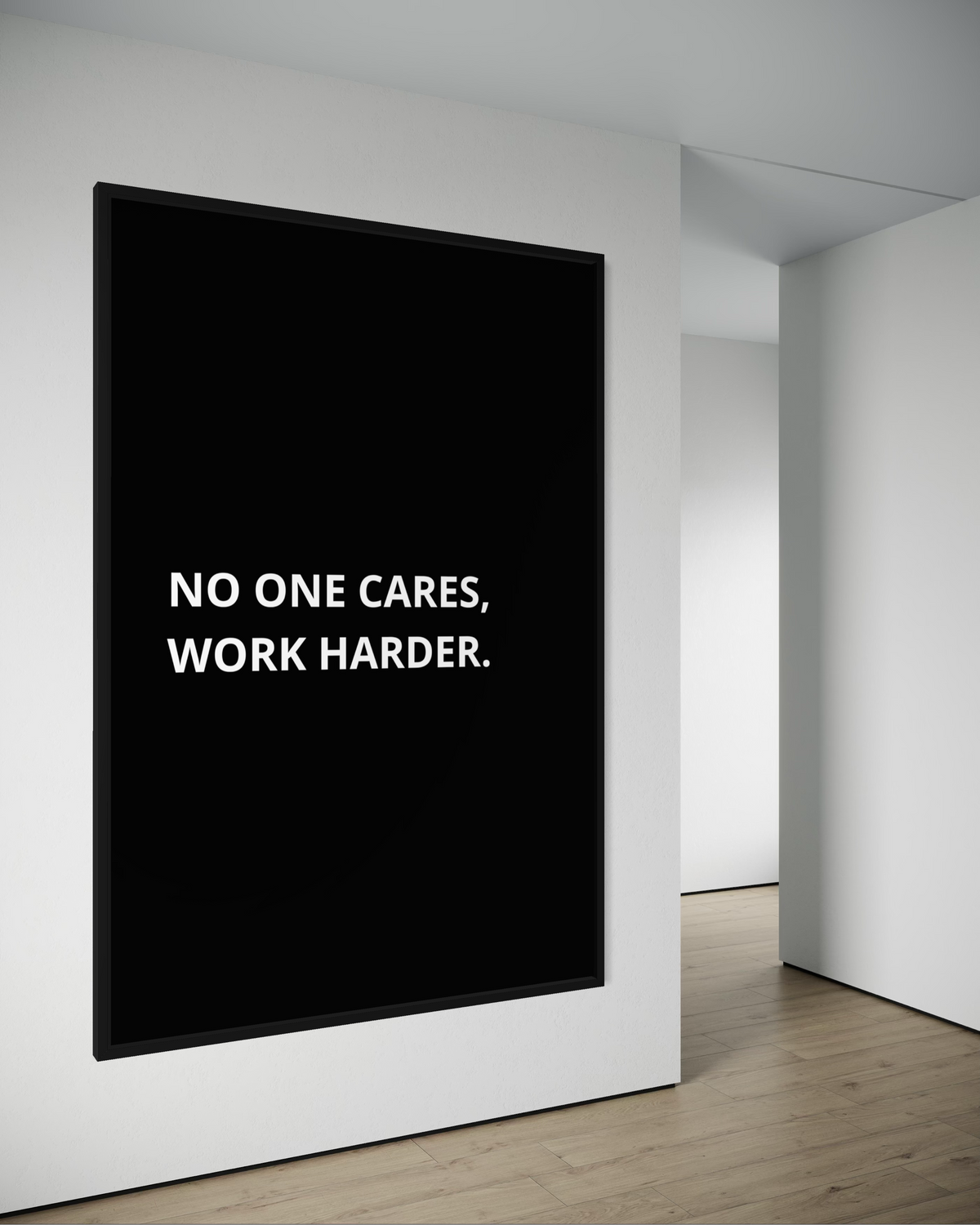 NO ONE CARES, WORK HARDER.