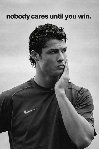 NOBODY CARES UNTIL YOU WIN.